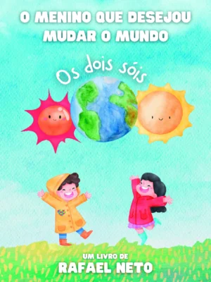 O Menino que desejou mudar o Mundo 2 - Os Dois Sóis